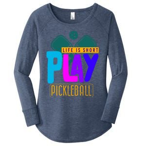 Pickleball Life Is Short Play Pickle Ball Gift Women's Perfect Tri Tunic Long Sleeve Shirt