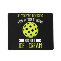 Pickleball Lover If You Want Soft Serve Go Get Ice Cream Mousepad