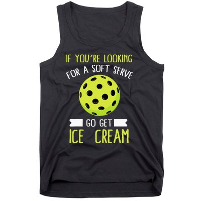 Pickleball Lover If You Want Soft Serve Go Get Ice Cream Tank Top