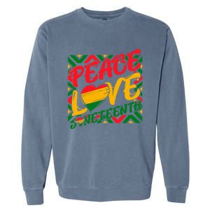 Peace Love Juneteenth African Black Juneteenth Cool Gift Garment-Dyed Sweatshirt