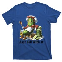 Pickle Lover Just Dill With It Mom Pickle Funny Gift T-Shirt