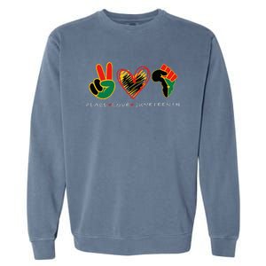 Peace Love Juneteenth Pride Black Remembering My Ancestors Garment-Dyed Sweatshirt