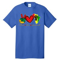 Peace Love Juneteenth Black Pride Freedom African American Gift Tall T-Shirt