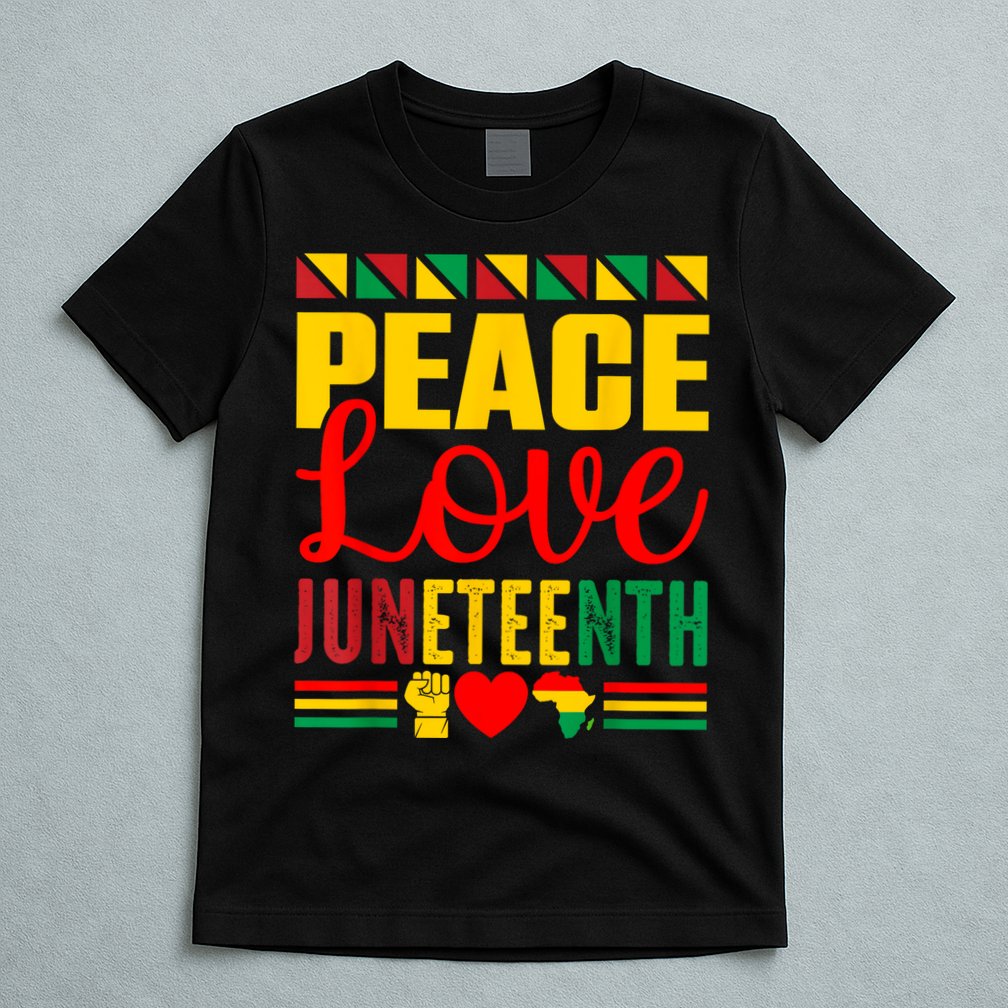 Peace Love & Juneteenth June 19th Freedom Day T-Shirt