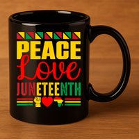 Peace Love & Juneteenth June 19th Freedom Day 11oz C Handle Ceramic Mug