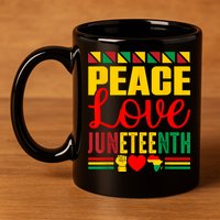 Peace Love & Juneteenth June 19th Freedom Day 11oz C Handle Ceramic Mug