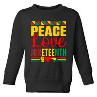 Peace Love & Juneteenth June 19th Freedom Day Toddler Sweatshirt