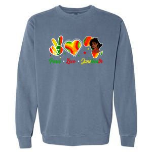 Peace Love Juneteenth 1865 Ecipation Day Black History Gift Garment-Dyed Sweatshirt