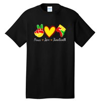 Peace Love Juneteenth Black Pride Freedom Independence Gift African Pride Tall T-Shirt