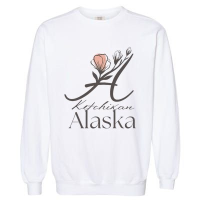 Proud Lady Ketchikan Alaska Women Home Sweet Home Garment-Dyed Sweatshirt