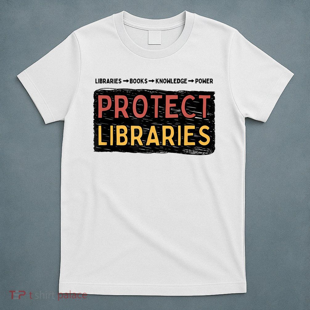 Protect Libraries Knowledge Is Power T-Shirt