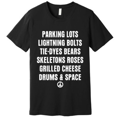 Parking Lots Lightning Bolts Tiedyes Bears Skeletons Roses Grilled Cheese Drums Premium T-Shirt