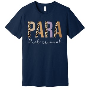 Paraprofessional Life Leopard 100 Day Last Day Of School Gift Premium T-Shirt