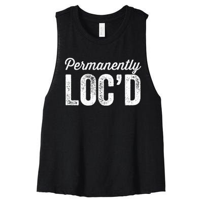 Permanently LocD Locs For Women Dreadlocks Girl Melanin Women's Racerback Cropped Tank