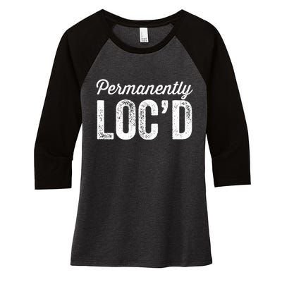 Permanently LocD Locs For Women Dreadlocks Girl Melanin Women's Tri-Blend 3/4-Sleeve Raglan Shirt