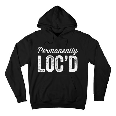 Permanently LocD Locs For Women Dreadlocks Girl Melanin Hoodie