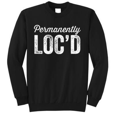 Permanently LocD Locs For Women Dreadlocks Girl Melanin Sweatshirt