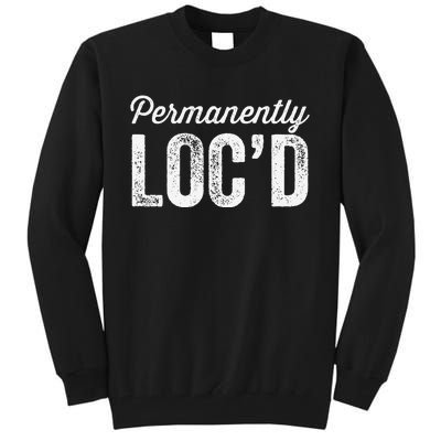 Permanently LocD Locs For Women Dreadlocks Girl Melanin Tall Sweatshirt