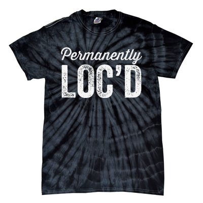 Permanently LocD Locs For Women Dreadlocks Girl Melanin Tie-Dye T-Shirt