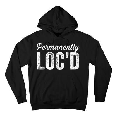 Permanently LocD Locs For Women Dreadlocks Girl Melanin Tall Hoodie