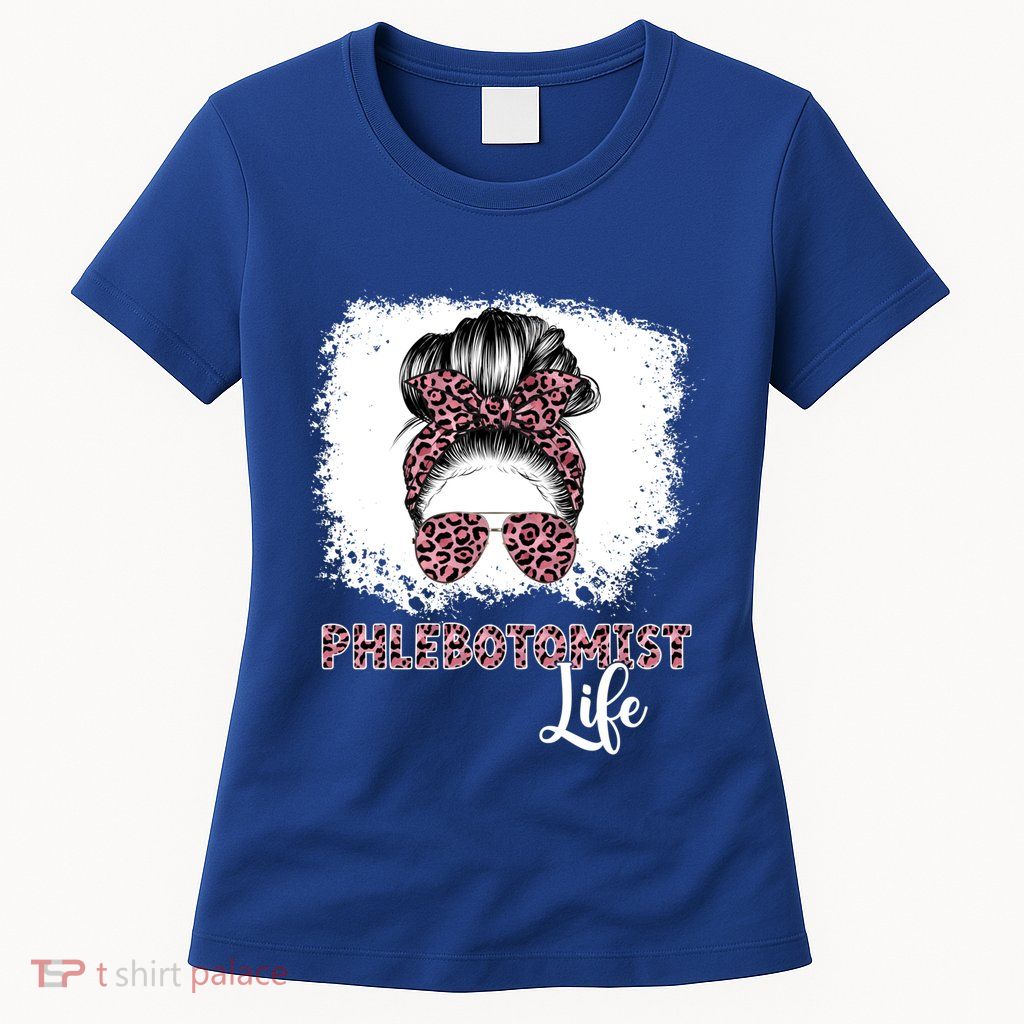 Phlebotomist Life Messy Bun Nurse Phlebotomy Gift Womens T-Shirt