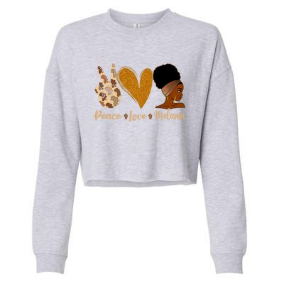 Peace Love Melanin Black Afro Juneteenth African Pride Funny Gift Cropped Pullover Crew