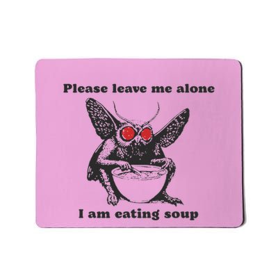 Please Leave Me Alone I Am Eating Soup Mousepad