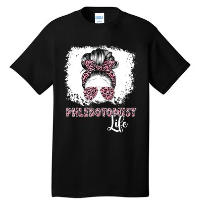 Phlebotomist Life Messy Bun Women Nurse Phlebotomy Tall T-Shirt