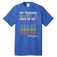 Principal Life My Teacher Survived 100 Days Of Me Gift Tall T-Shirt