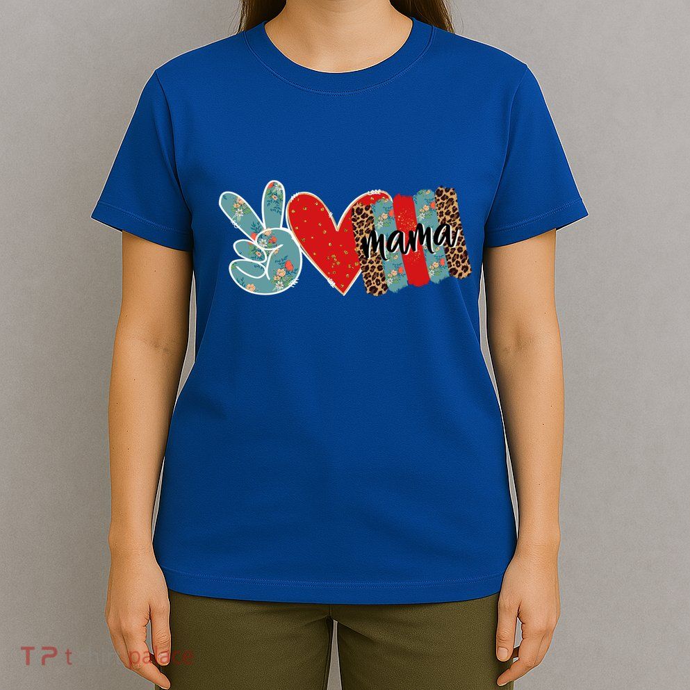 Peace Love Mama Happy Mothers Day Gift T-Shirt