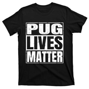 Pug Lives Matter Funny Dog Lover Gift TShirt T-Shirt