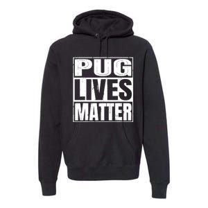 Pug Lives Matter Funny Dog Lover Gift TShirt Premium Hoodie