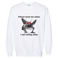 Please Leave Me Alone I Am Eating Soup Garment-Dyed Sweatshirt