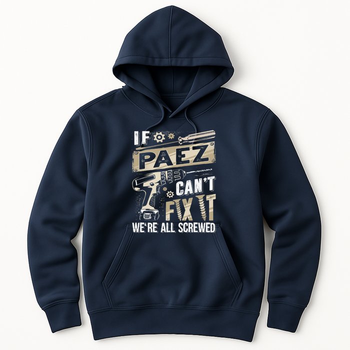 Paez Last Name If Paez CanT Fix It Hoodie