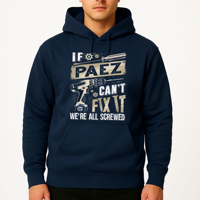 Paez Last Name If Paez CanT Fix It Hoodie