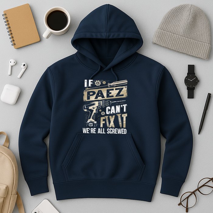 Paez Last Name If Paez CanT Fix It Hoodie