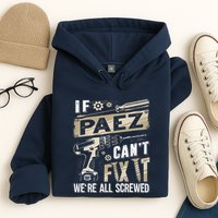 Paez Last Name If Paez CanT Fix It Hoodie