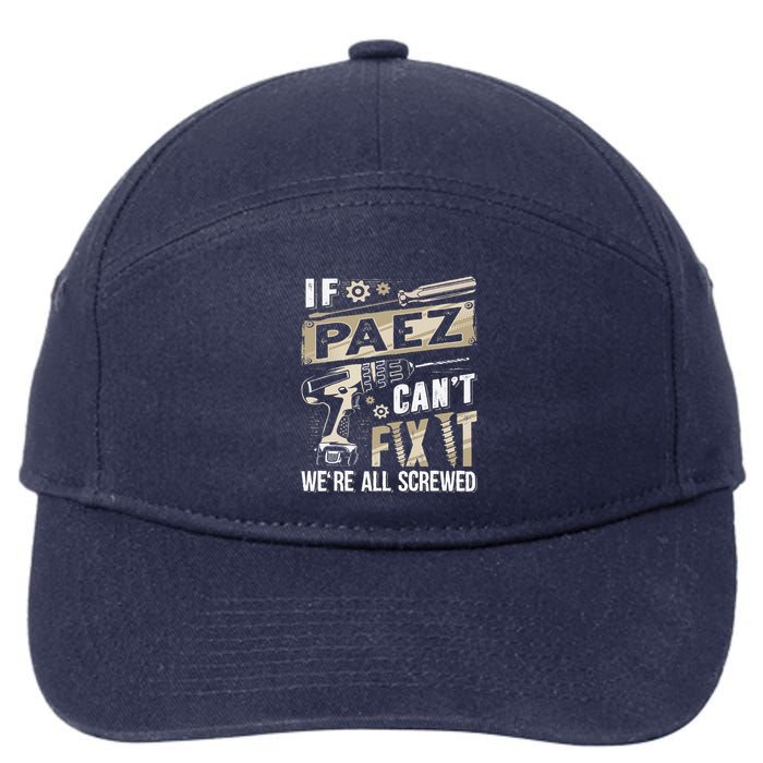 Paez Last Name If Paez CanT Fix It 7-Panel Snapback Hat