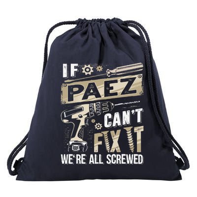 Paez Last Name If Paez CanT Fix It Drawstring Bag