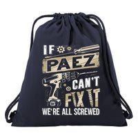 Paez Last Name If Paez CanT Fix It Drawstring Bag