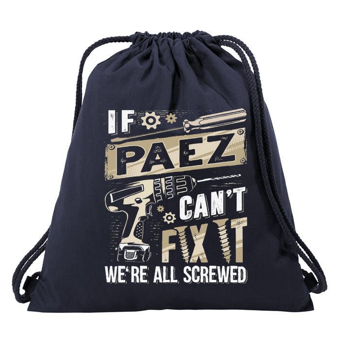 Paez Last Name If Paez CanT Fix It Drawstring Bag