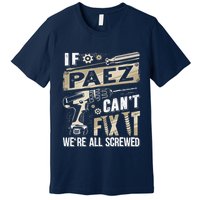 Paez Last Name If Paez CanT Fix It Premium T-Shirt