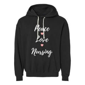 Peace Love Nursing Nurses Gift Garment-Dyed Fleece Hoodie