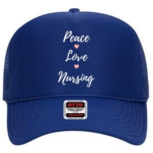 Peace Love Nursing Nurses Gift High Crown Mesh Back Trucker Hat