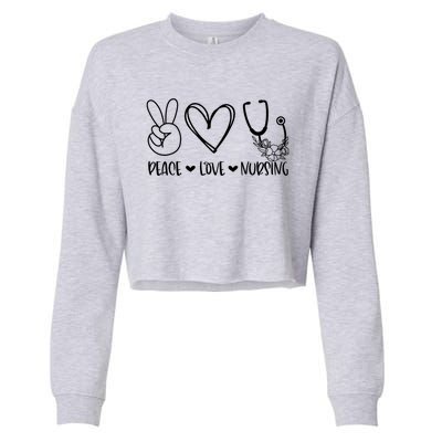 Peace Love Nursing Nurse Appreciation Nursing Gift Cropped Pullover Crew