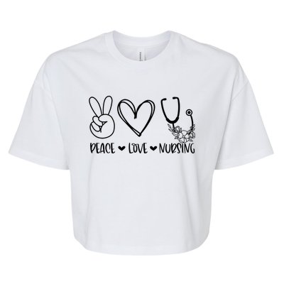 Peace Love Nursing Nurse Appreciation Nursing Gift Bella+Canvas Jersey Crop Tee