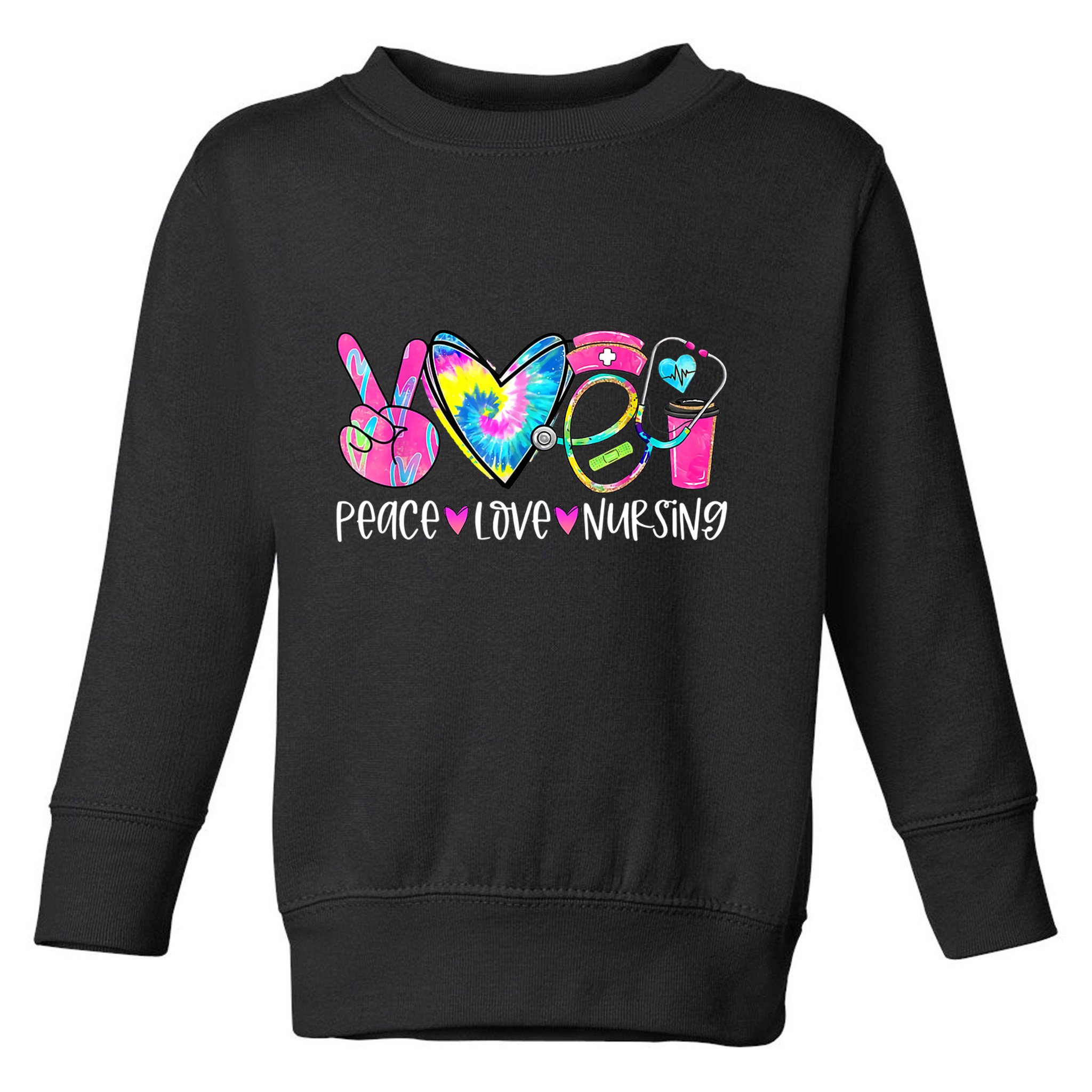 Peace Love Nursing Colorful Cute Nurse Gift Toddler Sweatshirt