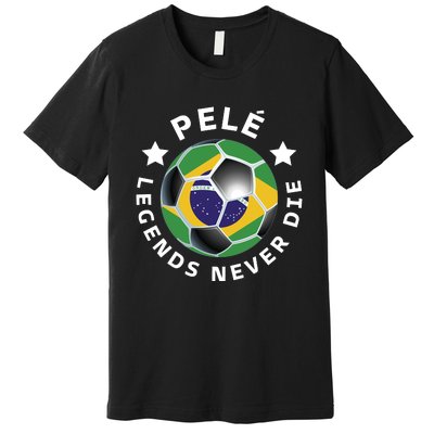 Pele | Legends Never Die | Pelé Premium T-Shirt