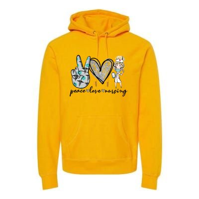 Peace Love Nursing Funny Love Nurse Nurse Day Nurse Week Gift Premium Hoodie