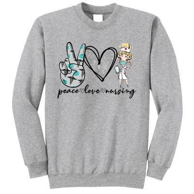 Peace Love Nursing Funny Love Nurse Nurse Day Nurse Week Gift Sweatshirt